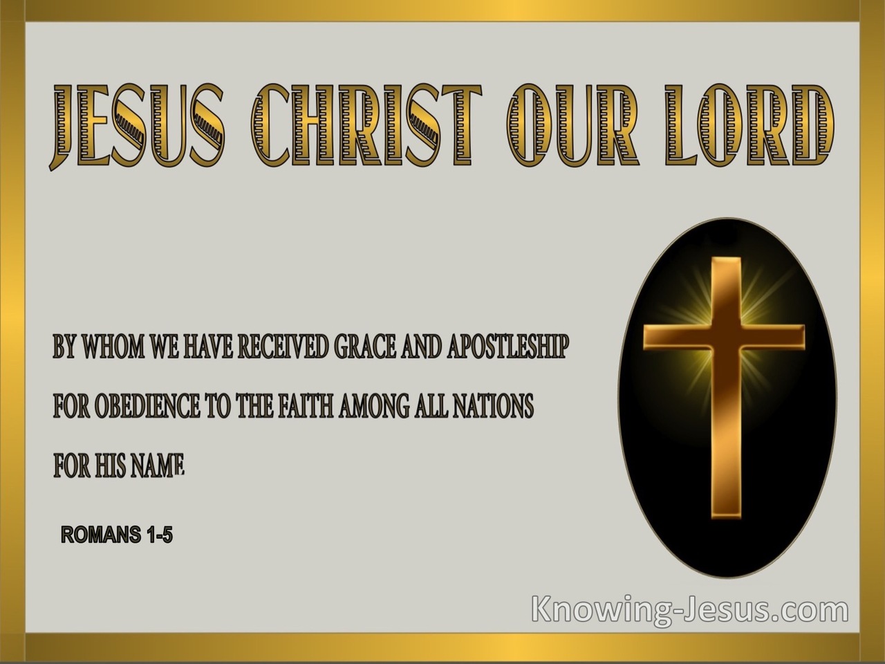 Romans 1:5 REPLACE By Whom We Received Grace and Apostleship (gold)